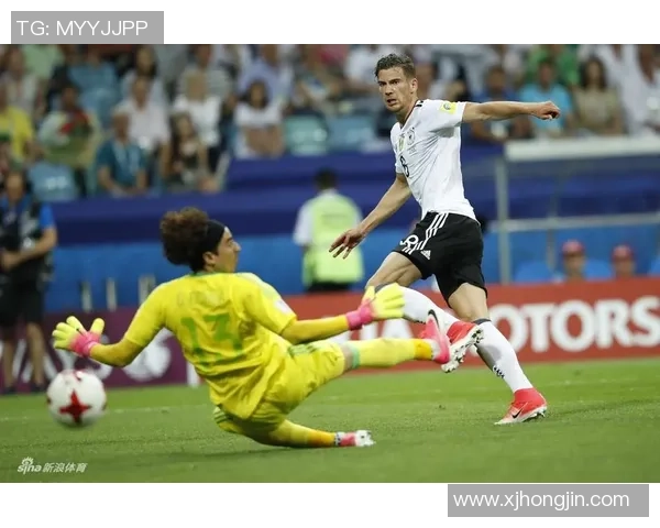 2017联合会杯精彩对决德国队与墨西哥队的巅峰较量回顾